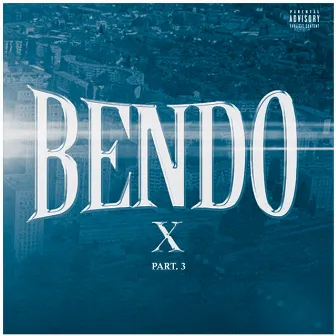 Bendo X, Pt. 3 by Bendo