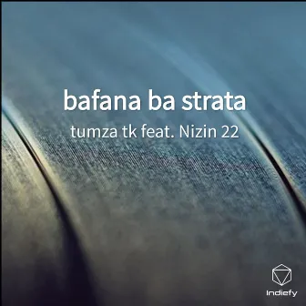 bafana ba strata by Tumza Tk