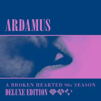 A Broken Hearted 90s Season (Deluxe Edition) by 