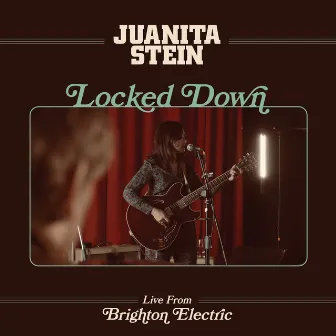 Locked Down - Live from Brighton Electric by Juanita Stein