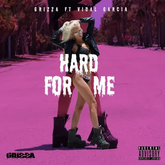 Hard for Me by Grizza