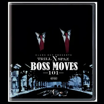 Boss Moves 101 by Trill N Spaz