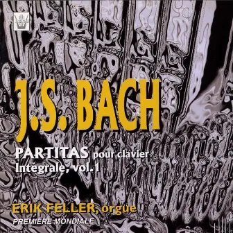 Bach : Intégrale des partitas pour clavier, vol. 1 by Erik Feller