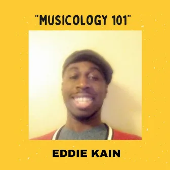 Musicology 101 by Eddie Kain