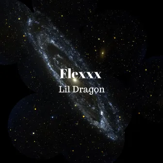 Flexxx by Lil Dragon