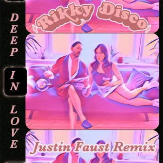 Deep In Love (Justin Faust Remix) by Rikky Disco