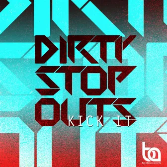 Kick It EP by Dirty Stop Outs