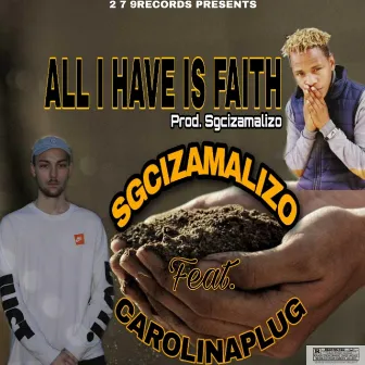 All I have is faith by Sgcizamalizo