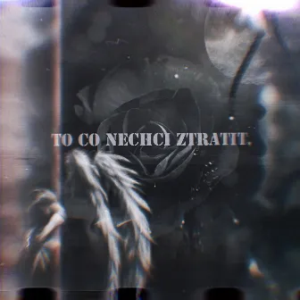 To Co Nechci Ztratit by fuego25