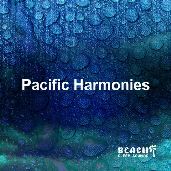 Pacific Harmonies by Beach Sleep Sounds