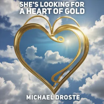 She’s Looking for a Heart of Gold by Michael Droste