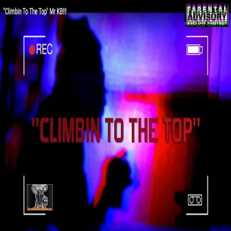 Climbin to the Top by Mr. KB