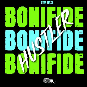 Bonifide Hustler by GTM Haze