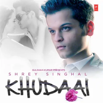 Khudaai by Shrey Singhal