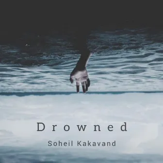 Drowned by Soheil Kakavand