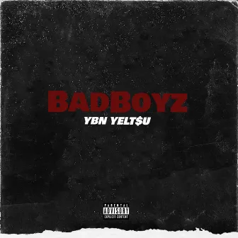 BadBoyz by YBN YELT$U