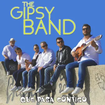 Que Pasa Contigo by The Gipsy Band