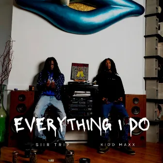 Everything I Do by Kidd Maxx