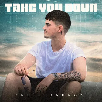 Take You Down by Brett Barron