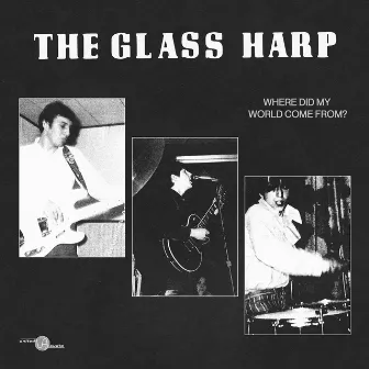 Where Did My World Come from? by Glass Harp