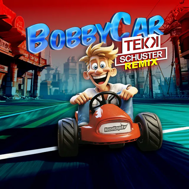 Bobbycar - TekkSchuster Remix