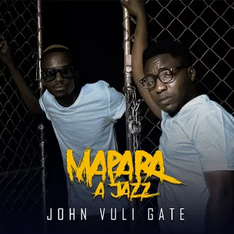 John Vuli Gate by Mapara A Jazz