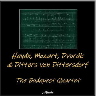 Haydn, Mozart, Dvořák & Ditters Von Dittersdorf by The Budapest Quartet