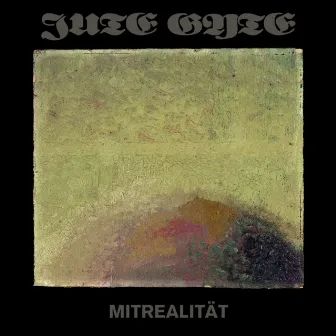 Mitrealität by Jute Gyte