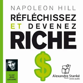 Réfléchissez et devenez riche by Napoleon Hill