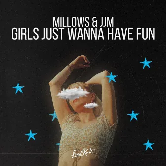 Girls Just Wanna Have Fun by JJM