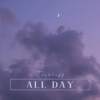 All Day by Trebloff