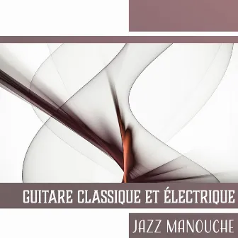 Guitare classique et électrique (Jazz manouche - Musique d’ambiance, Bouddha guitare, Bar et pub) by Journée de Smooth Jazz