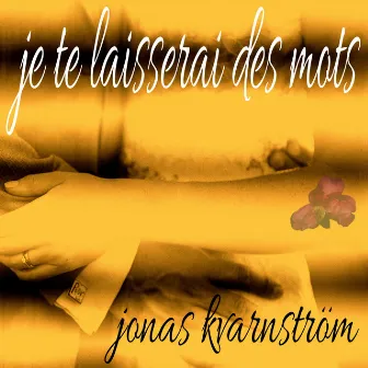 Je Te Laisserai Des Mots by Jonas Kvarnström