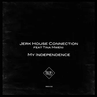 My Independence by Jerk House Connection