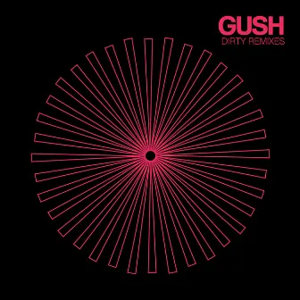 Dirty Attitude (Remixes) - EP by Gush