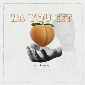 Na You Get by S.Gee