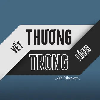 Vết Thương Trong Lòng by Yến Riboxom