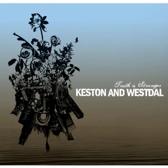 Truth Is Stranger by Keston and Westdal