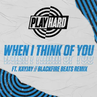 When I Think of You (Blackfire Beats Remix) by PlayHard