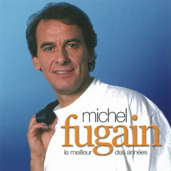 Le meilleur des années CBS by Michel Fugain