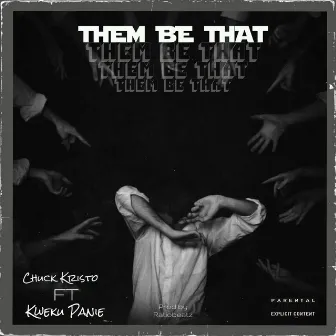 THEM BE THAT by Chuck Kristo