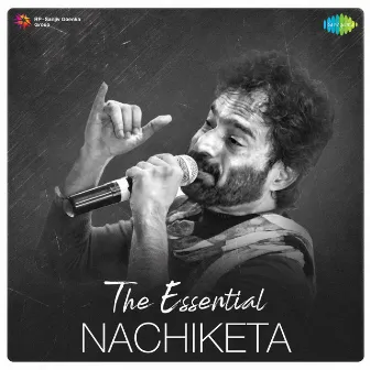 The Essential Nachiketa by Nachiketa Chakraborty