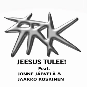 Jeesus Tulee! (feat. Jonne Järvelä & Jaakko Koskinen) by SRK