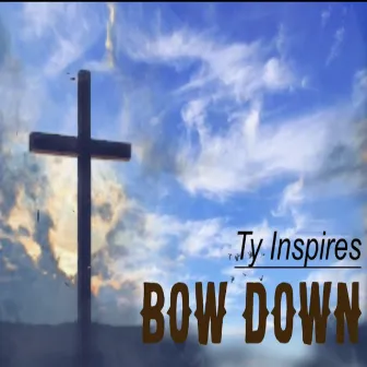 Bow Down by Ty Inspires