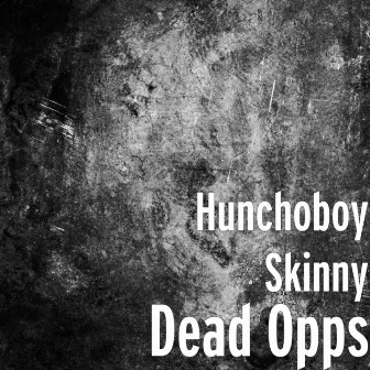 Dead Opps by Hunchoboy Skinny