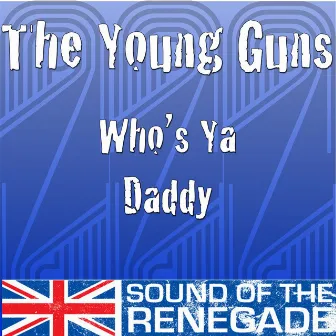 Who's Ya Daddy by The Young Guns