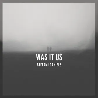 Was It Us by Stefani Daniels