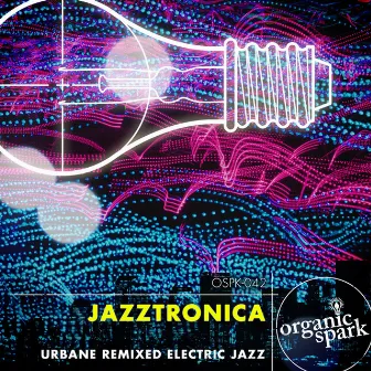 Jazztronica by Organic Spark