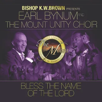 Bless the Name of the Lord (feat. The Mount Unity Choir) - Single by Earl Bynum