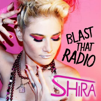 Blast That Radio - Single by Shira